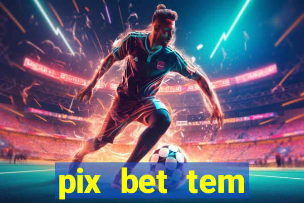 pix bet tem pagamento antecipado